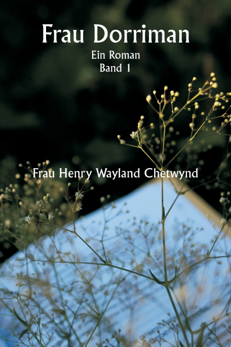FRAU DORRIMAN EIN ROMAN. BAND 1