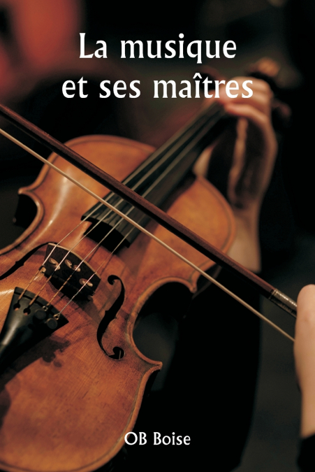LA MUSIQUE ET SES MAITRES