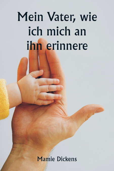 MEIN VATER, WIE ICH MICH AN IHN ERINNERE