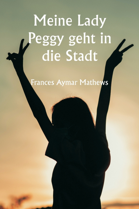 MEINE LADY PEGGY GEHT IN DIE STADT