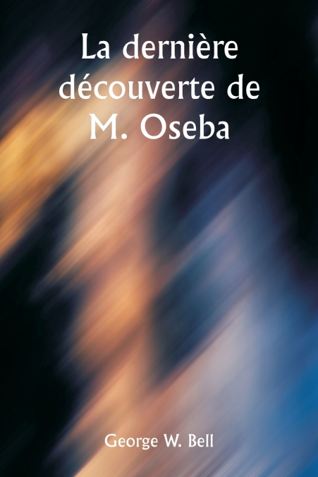 LA DERNIERE DECOUVERTE DE M. OSEBA