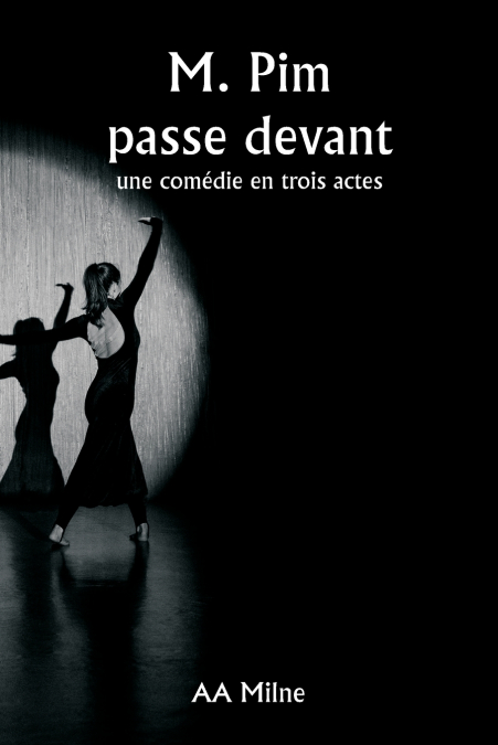 M. PIM PASSE DEVANT UNE COMEDIE EN TROIS ACTES