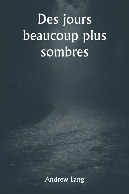 DES JOURS BEAUCOUP PLUS SOMBRES