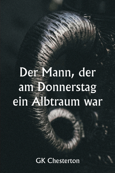 DER MANN, DER AM DONNERSTAG EIN ALBTRAUM WAR