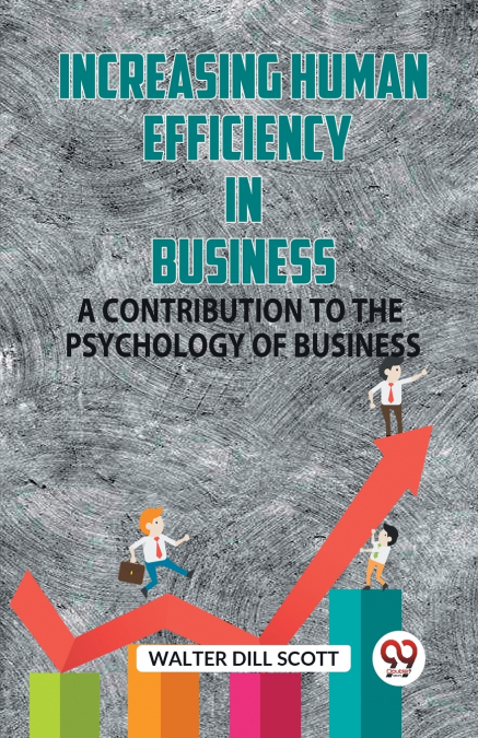 INCREASING HUMAN EFFICIENCY IN BUSINESS A CONTRIBUTION TO TH