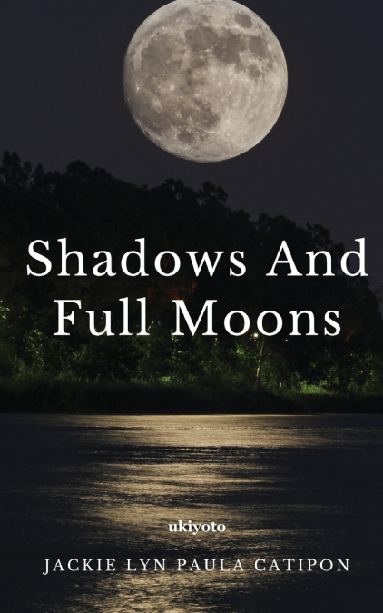 SHADOWS AND FULL MOONS