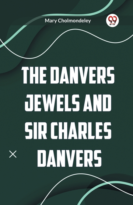 THE DANVERS JEWELS AND SIR CHARLES DANVERS