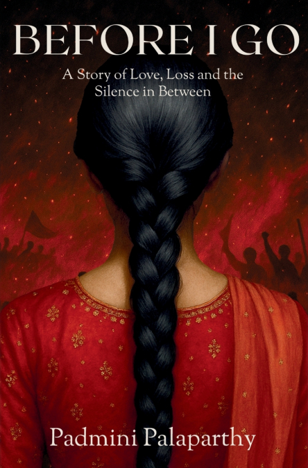 BEFORE I GO A STORY OF LOVE, LOSS AND THE SILENCE IN BETWE
