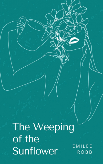 THE WEEPING OF THE SUNFLOWER