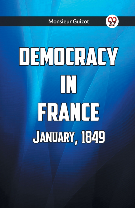 DEMOCRACY IN FRANCE JANUARY, 1849