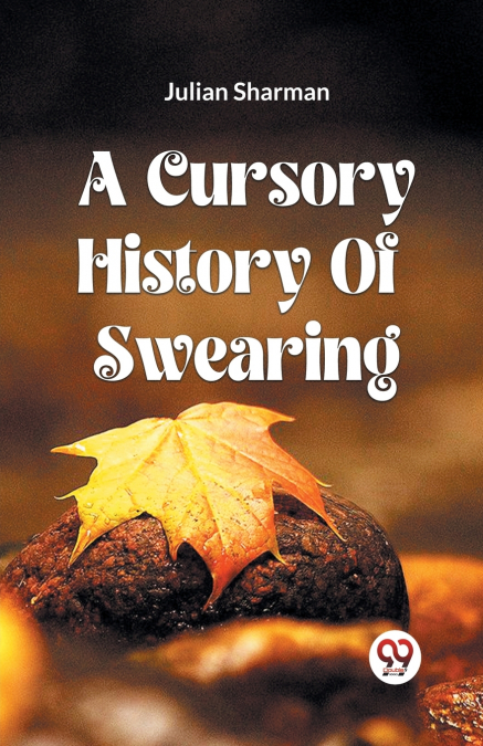 A CURSORY HISTORY OF SWEARING