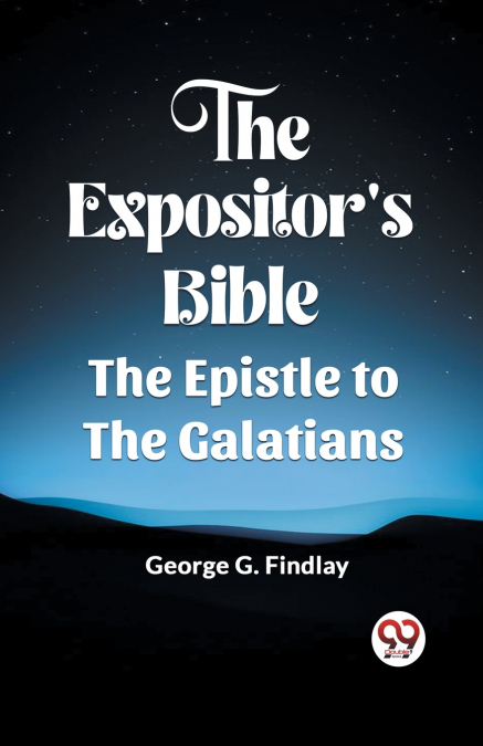 THE EXPOSITOR?S BIBLE THE EPISTLE TO THE GALATIANS