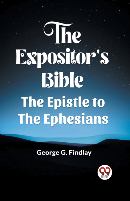 THE EXPOSITOR?S BIBLE THE EPISTLE TO THE EPHESIANS