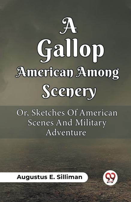 A GALLOP AMONG AMERICAN SCENERY OR, SKETCHES OF AMERICAN SCE