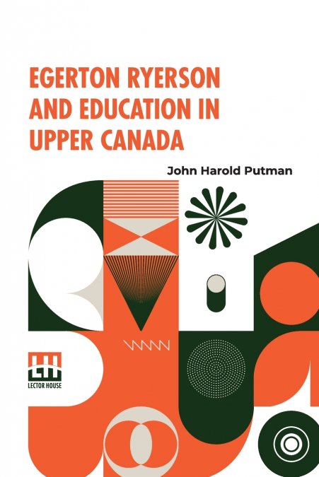 EGERTON RYERSON AND EDUCATION IN UPPER CANADA