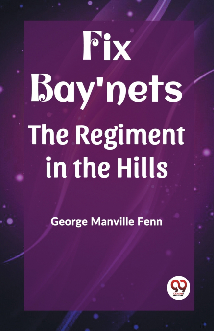 FIX BAY?NETS THE REGIMENT IN THE HILLS