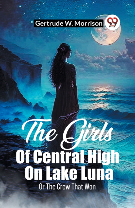 THE GIRLS OF CENTRAL HIGH ON LAKE LUNA OR THE CREW THAT WON