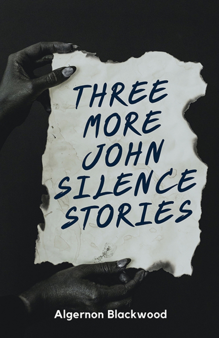THREE MORE JOHN SILENCE STORIES