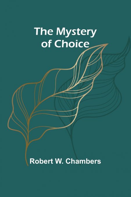 THE MYSTERY OF CHOICE