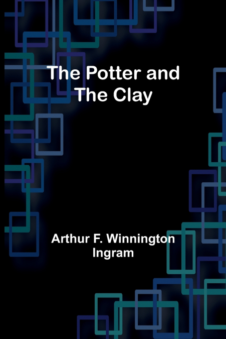 THE POTTER AND THE CLAY