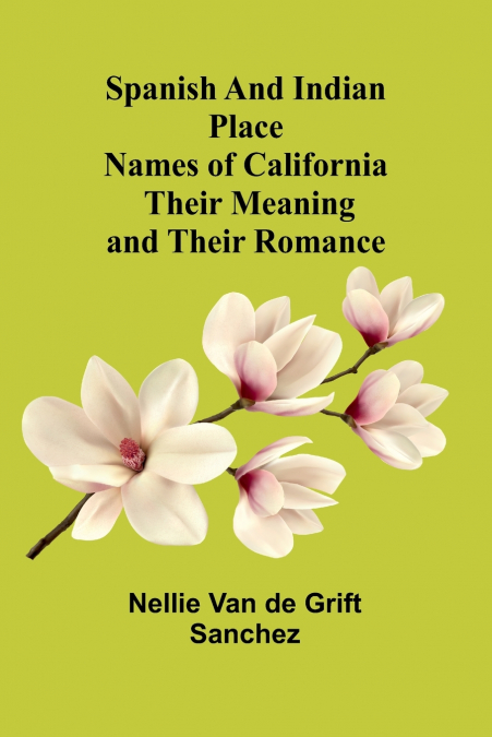 SPANISH AND INDIAN PLACE NAMES OF CALIFORNIA