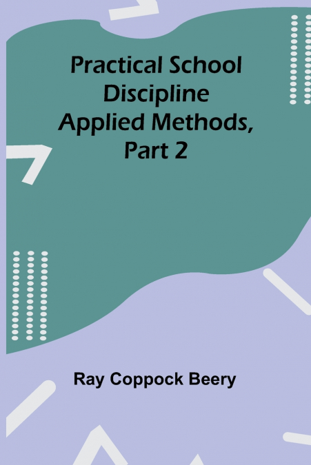 PRACTICAL SCHOOL DISCIPLINE