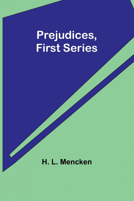 PREJUDICES, FIRST SERIES