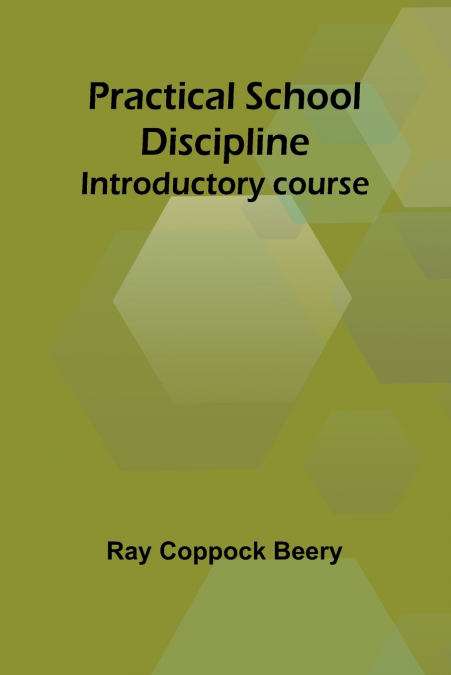 PRACTICAL SCHOOL DISCIPLINE