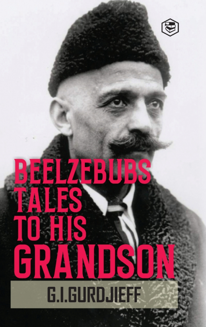 BEELZEBUB?S TALES TO HIS GRANDSON