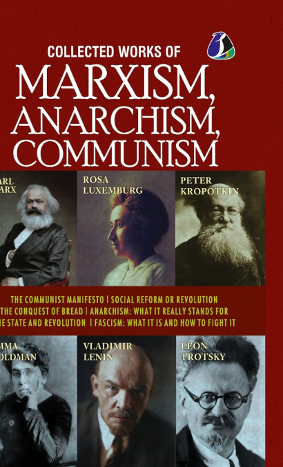 COLLECTED WORKS OF MARXISM, ANARCHISM, COMMUNISM