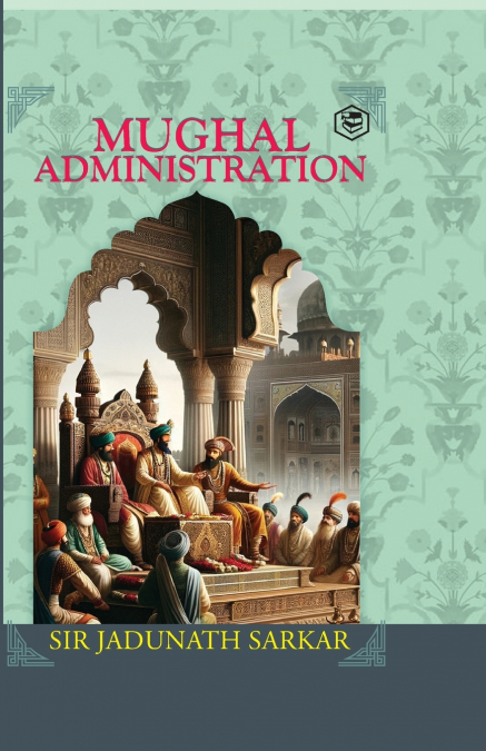 MUGHAL ADMINISTRATION