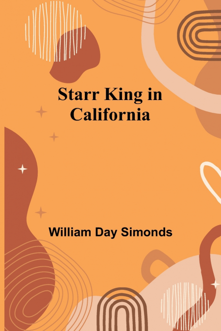 STARR KING IN CALIFORNIA