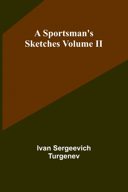 A SPORTSMAN?S SKETCHES VOLUME II