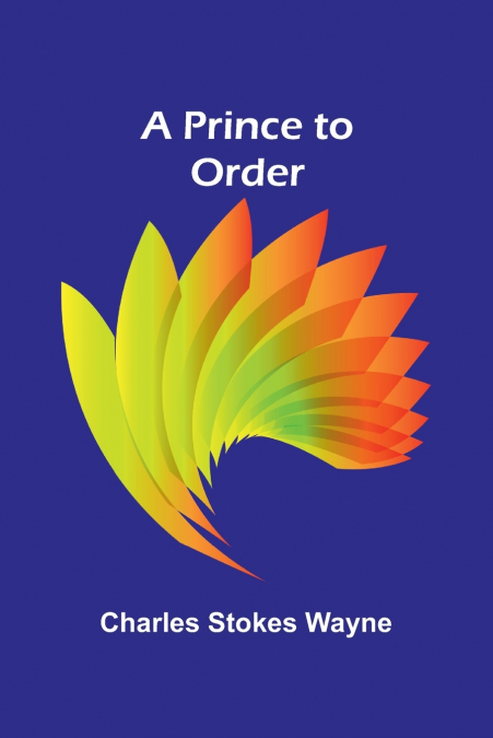 A PRINCE TO ORDER