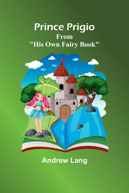 PRINCE PRIGIO, FROM 'HIS OWN FAIRY BOOK'