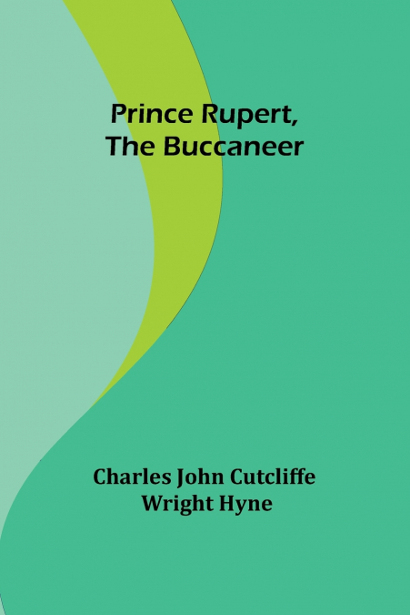 PRINCE RUPERT, THE BUCCANEER