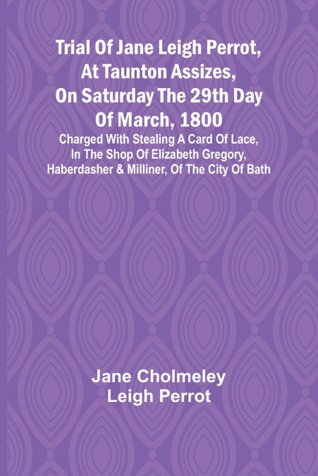 TRIAL OF JANE LEIGH PERROT