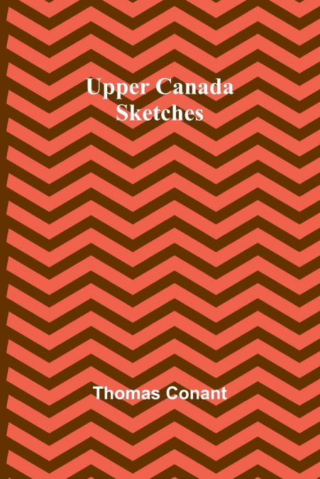 UPPER CANADA SKETCHES