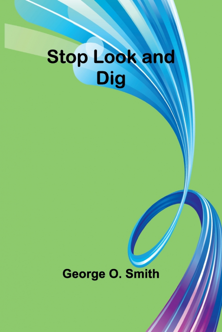 STOP LOOK AND DIG
