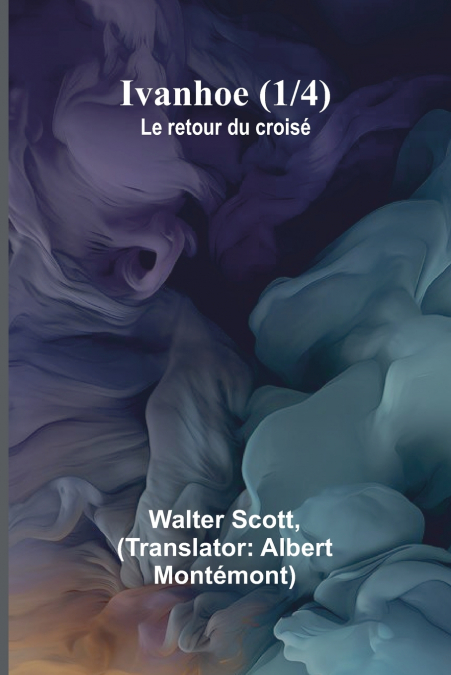 IVANHOE (3/4), LE RETOUR DU CROISE