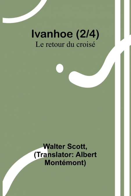 IVANHOE (3/4), LE RETOUR DU CROISE