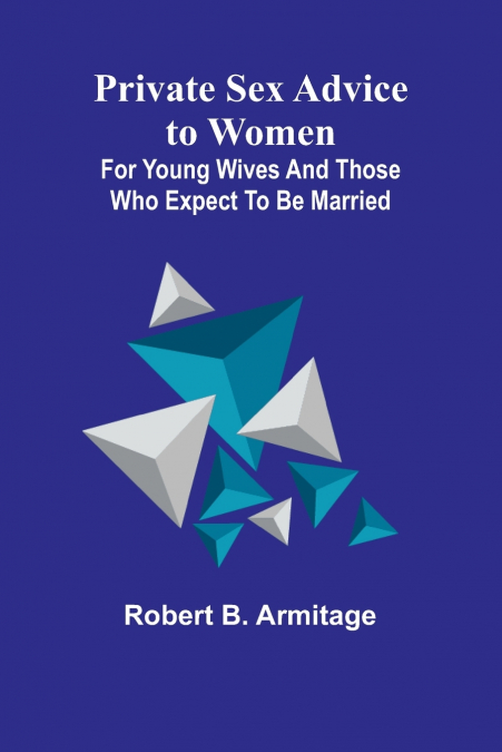 PRIVATE SEX ADVICE TO WOMEN