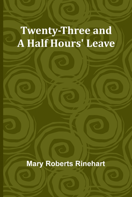 TWENTY-THREE AND A HALF HOURS? LEAVE