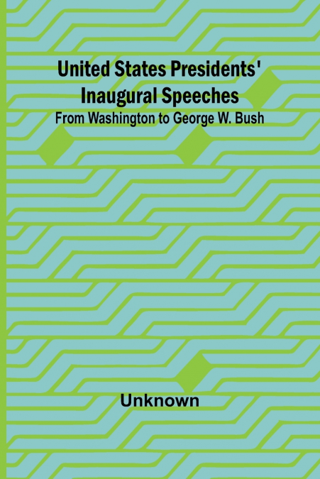 UNITED STATES PRESIDENTS? INAUGURAL SPEECHES