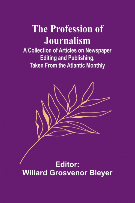 THE PROFESSION OF JOURNALISM, A COLLECTION OF ARTICLES ON NE