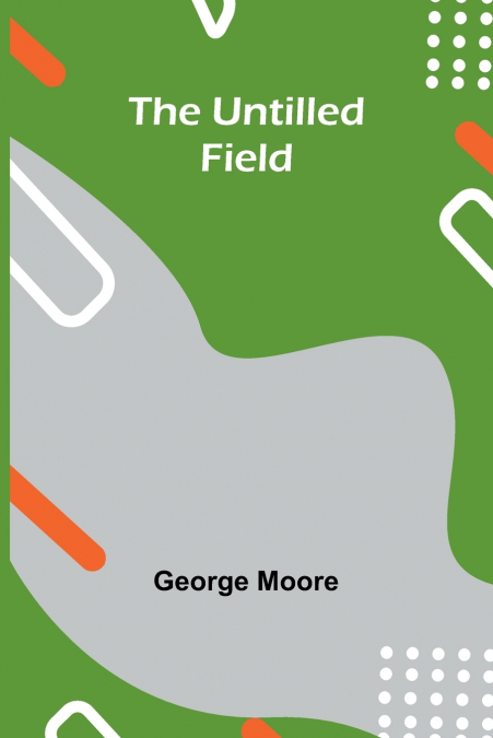THE UNTILLED FIELD