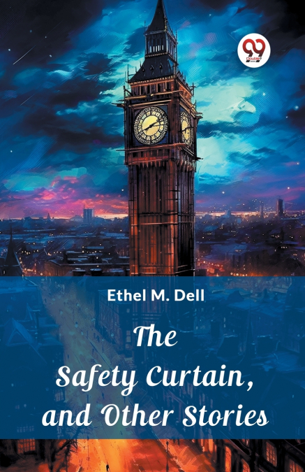 THE SAFETY CURTAIN, AND OTHER STORIES