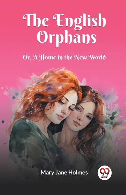 THE ENGLISH ORPHANS OR, A HOME IN THE NEW WORLD