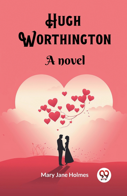 HUGH WORTHINGTON A NOVEL