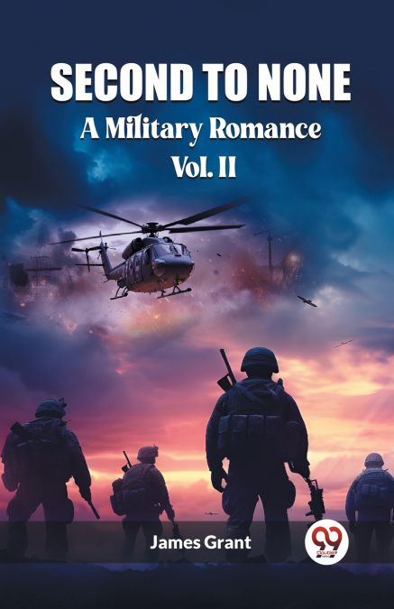 SECOND TO NONE A MILITARY ROMANCE VOL. II